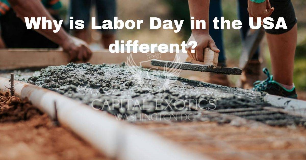 Unique aspects of Labor Day celebrations in the USA with Capital Exotic.